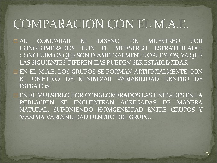 COMPARACION CON EL M. A. E. � AL COMPARAR EL DISEÑO DE MUESTREO POR