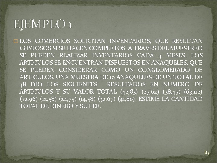 EJEMPLO 1 � LOS COMERCIOS SOLICITAN INVENTARIOS, QUE RESULTAN COSTOSOS SI SE HACEN COMPLETOS.