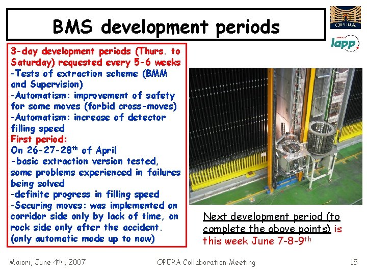 BMS development periods 3 -day development periods (Thurs. to Saturday) requested every 5 -6