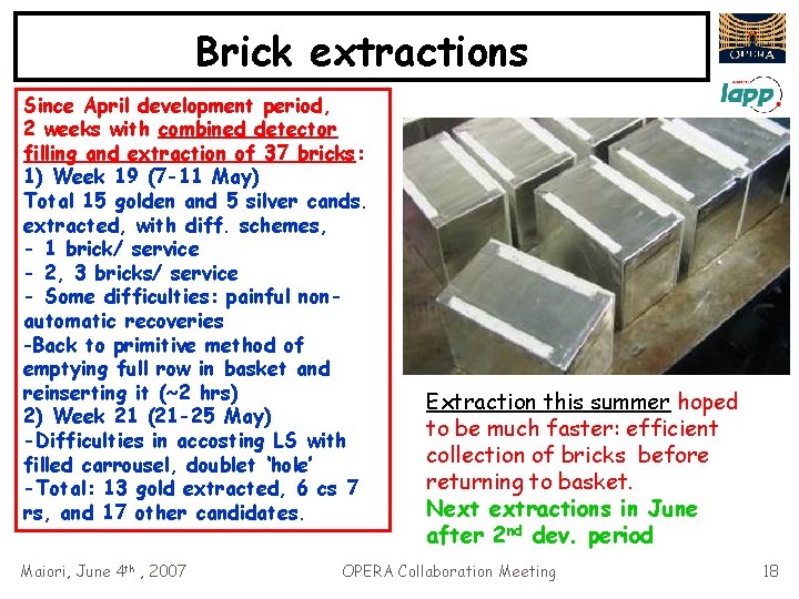 Brick extractions Since April development period, 2 weeks with combined detector filling and extraction