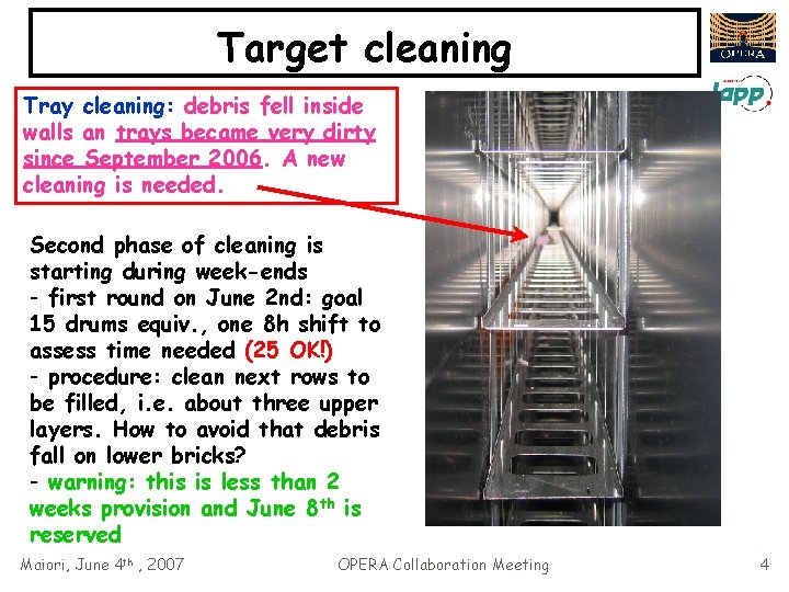 Target cleaning Tray cleaning: debris fell inside walls an trays became very dirty since