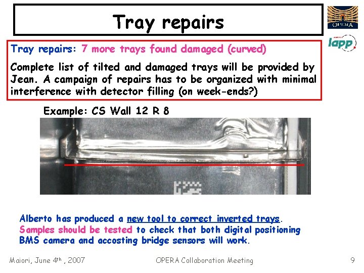 Tray repairs: 7 more trays found damaged (curved) Complete list of tilted and damaged