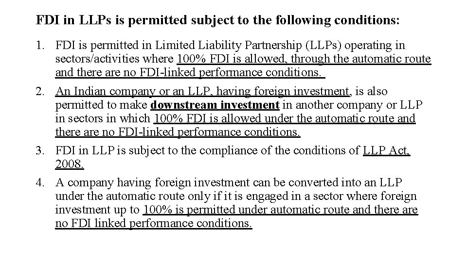 FDI in LLPs is permitted subject to the following conditions: 1. FDI is permitted