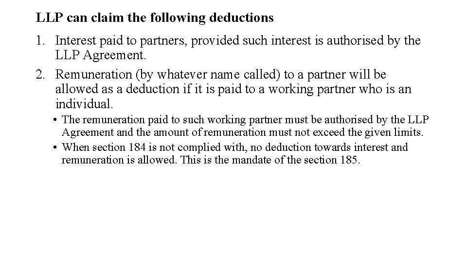 LLP can claim the following deductions 1. Interest paid to partners, provided such interest