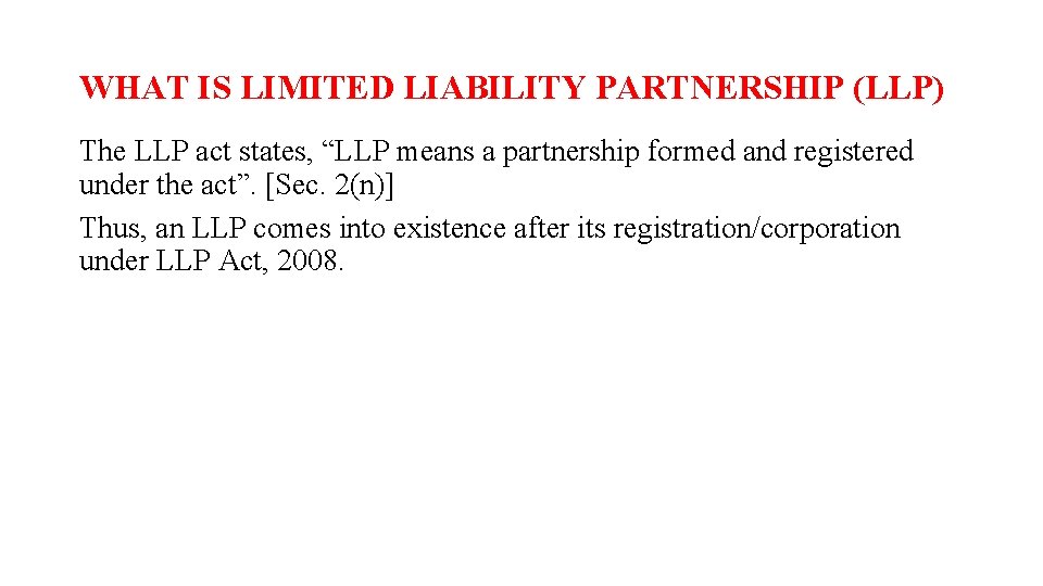 WHAT IS LIMITED LIABILITY PARTNERSHIP (LLP) The LLP act states, “LLP means a partnership