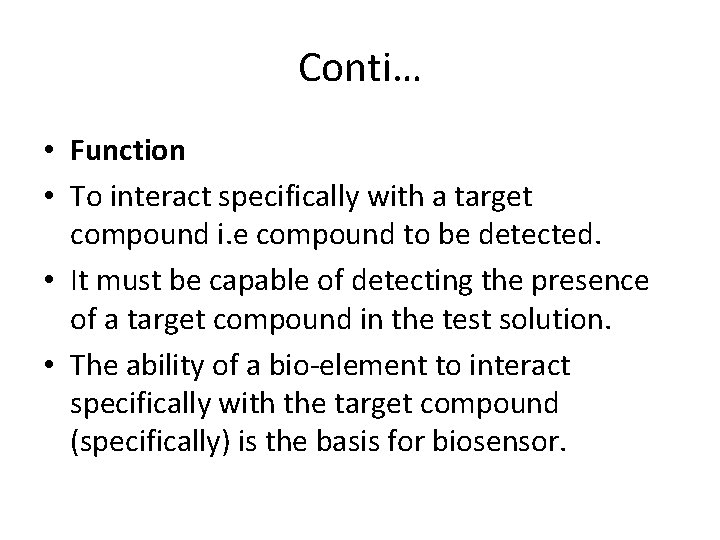 Conti… • Function • To interact specifically with a target compound i. e compound