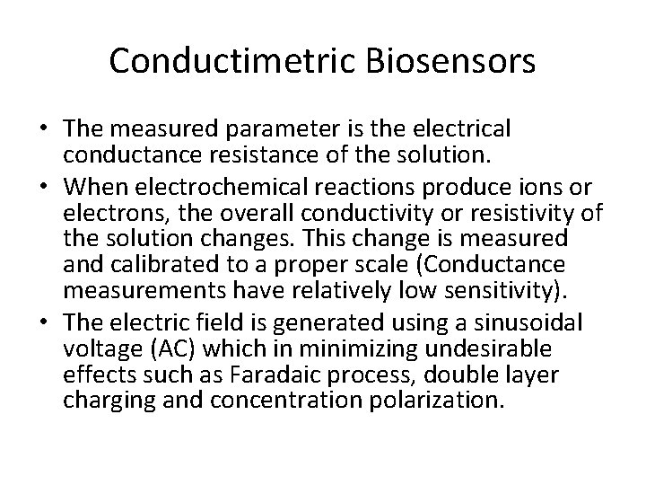 Conductimetric Biosensors • The measured parameter is the electrical conductance resistance of the solution. Conductimetric Biosensors • The measured parameter is the electrical conductance resistance of the solution.