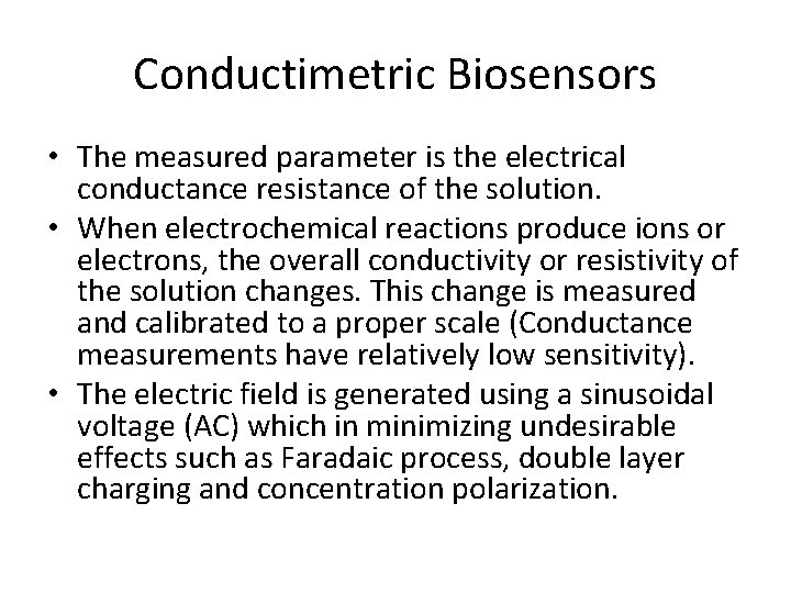 Conductimetric Biosensors • The measured parameter is the electrical conductance resistance of the solution.