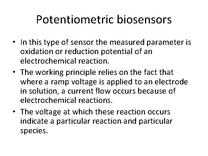 Potentiometric biosensors • In this type of sensor the measured parameter is oxidation or
