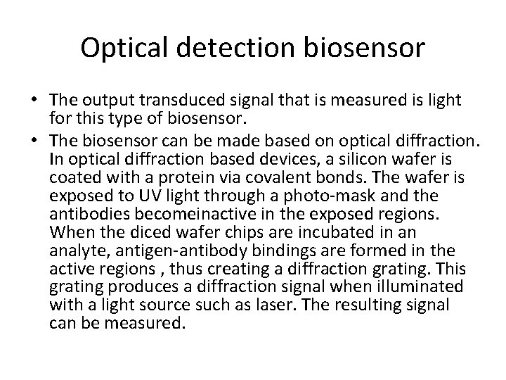 Optical detection biosensor • The output transduced signal that is measured is light for Optical detection biosensor • The output transduced signal that is measured is light for