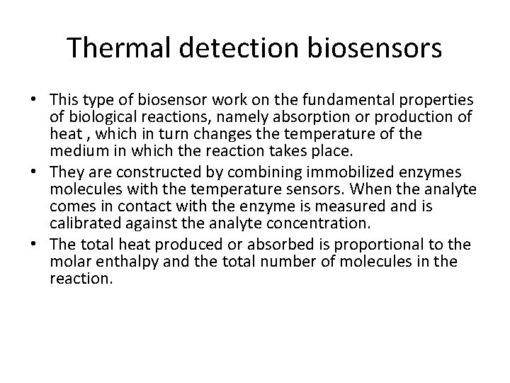 Thermal detection biosensors • This type of biosensor work on the fundamental properties of Thermal detection biosensors • This type of biosensor work on the fundamental properties of