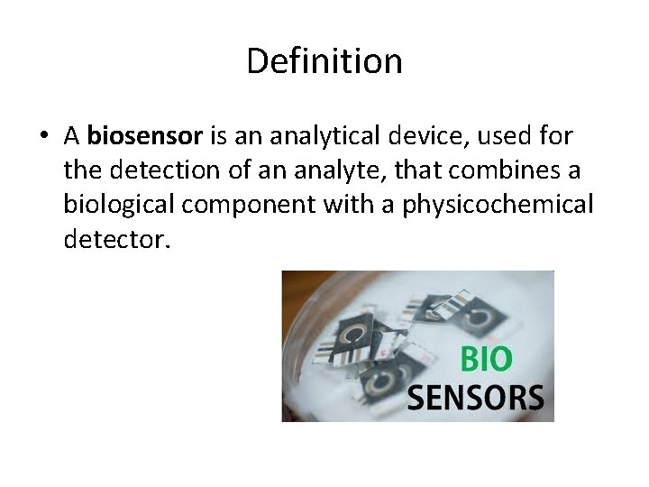 Definition • A biosensor is an analytical device, used for the detection of an Definition • A biosensor is an analytical device, used for the detection of an
