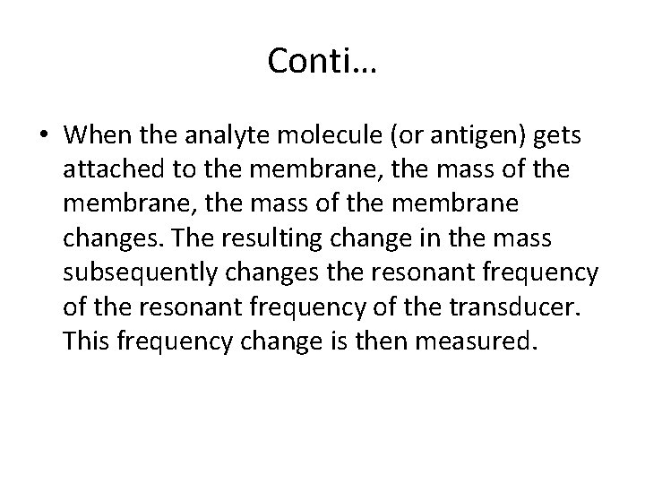 Conti… • When the analyte molecule (or antigen) gets attached to the membrane, the Conti… • When the analyte molecule (or antigen) gets attached to the membrane, the