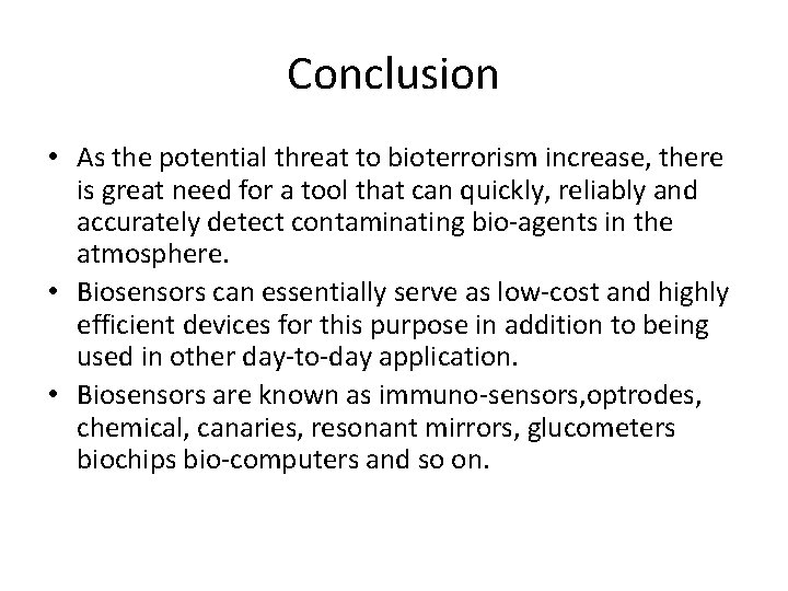 Conclusion • As the potential threat to bioterrorism increase, there is great need for