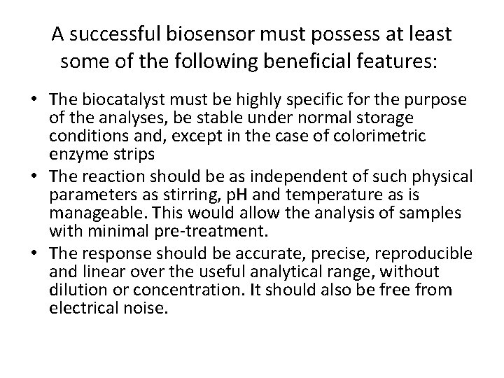 A successful biosensor must possess at least some of the following beneficial features: • A successful biosensor must possess at least some of the following beneficial features: •