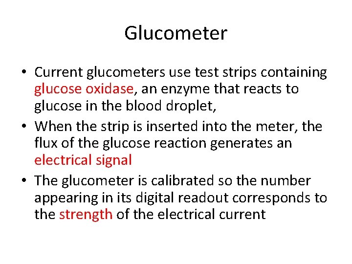 Glucometer • Current glucometers use test strips containing glucose oxidase, an enzyme that reacts Glucometer • Current glucometers use test strips containing glucose oxidase, an enzyme that reacts