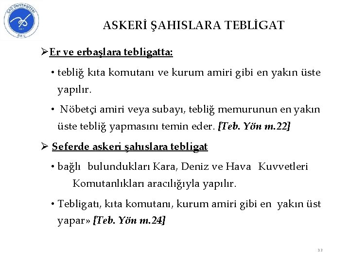 ASKERİ ŞAHISLARA TEBLİGAT ØEr ve erbaşlara tebligatta: • tebliğ kıta komutanı ve kurum amiri