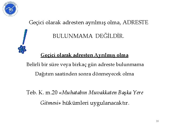 Geçici olarak adresten ayrılmış olma, ADRESTE BULUNMAMA DEĞİLDİR. Geçici olarak adresten Ayrılmış olma Belirli