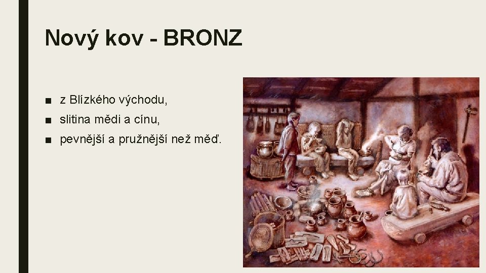 Nový kov - BRONZ ■ z Blízkého východu, ■ slitina mědi a cínu, ■