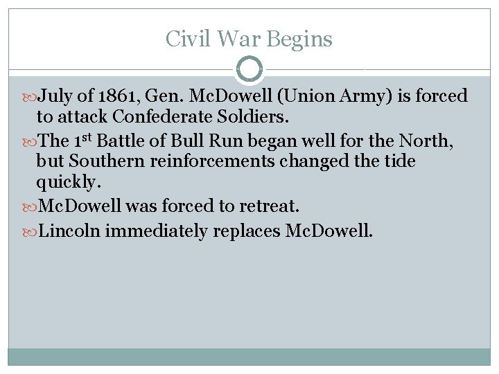 Civil War Begins July of 1861, Gen. Mc. Dowell (Union Army) is forced to