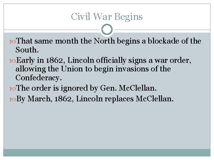 Civil War Begins That same month the North begins a blockade of the South.