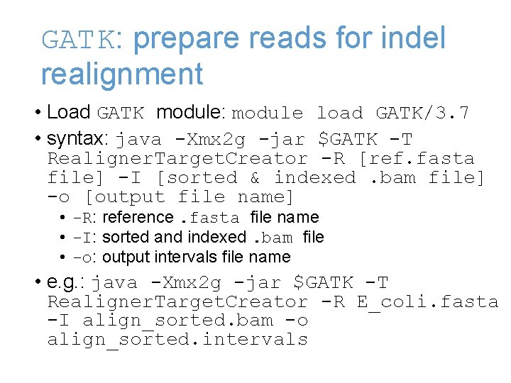 GATK: prepare reads for indel realignment • Load GATK module: module load GATK/3. 7