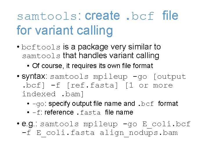 samtools: create. bcf file for variant calling • bcftools is a package very similar