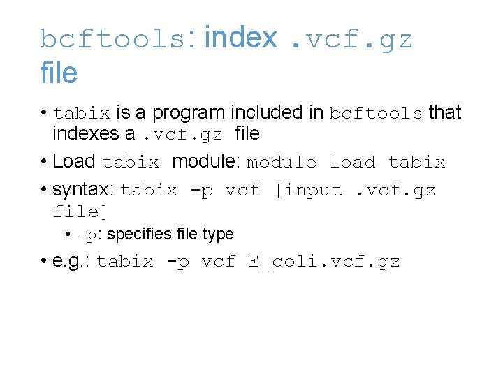bcftools: index. vcf. gz file • tabix is a program included in bcftools that