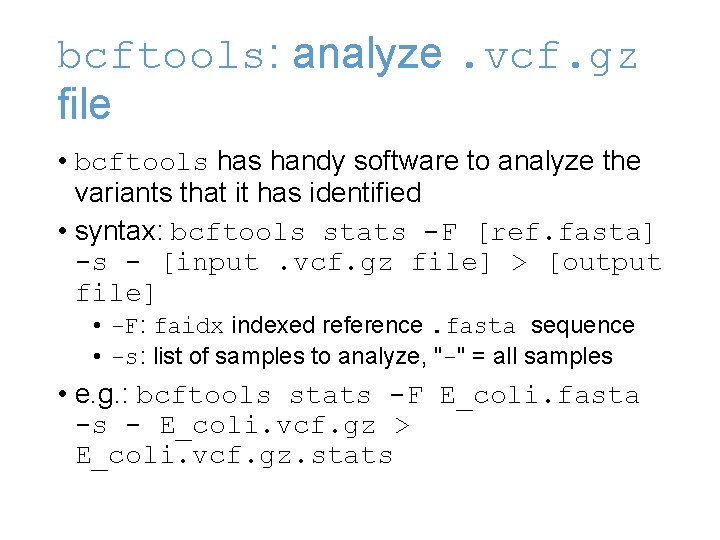 bcftools: analyze. vcf. gz file • bcftools handy software to analyze the variants that