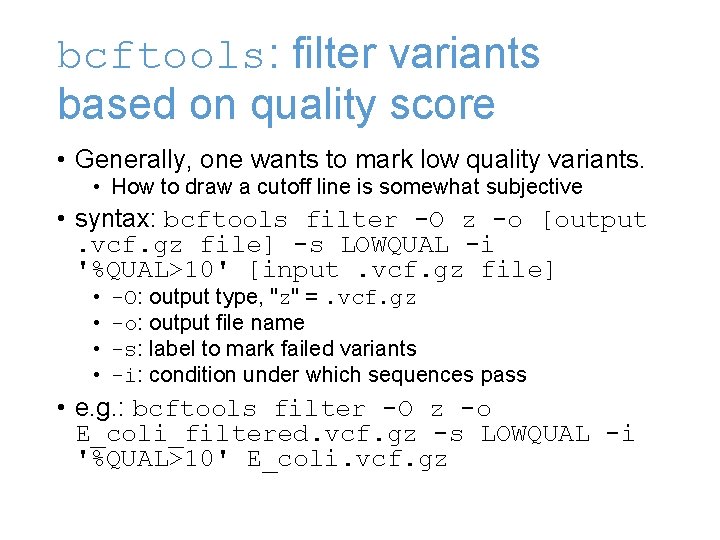 bcftools: filter variants based on quality score • Generally, one wants to mark low