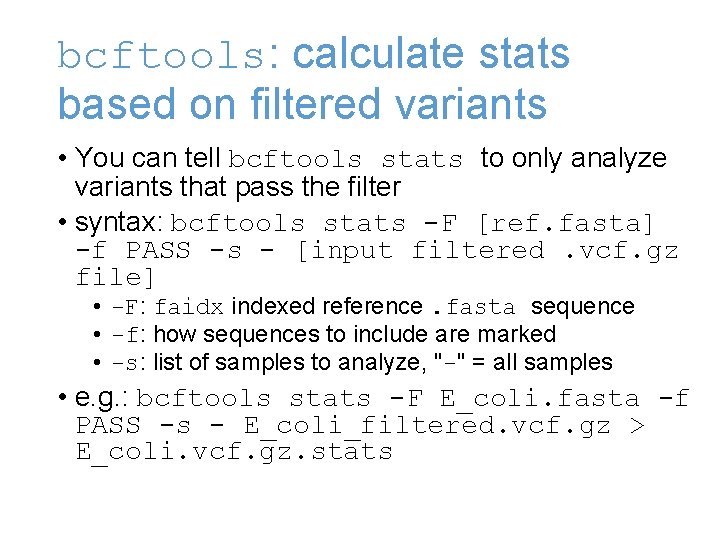 bcftools: calculate stats based on filtered variants • You can tell bcftools stats to