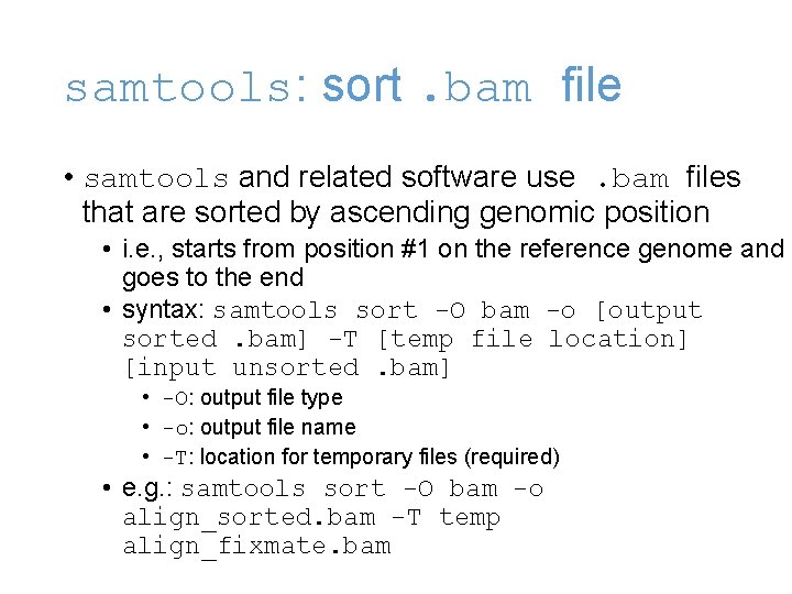 samtools: sort. bam file • samtools and related software use. bam files that are