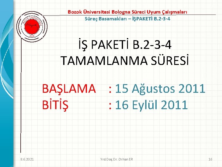 Bozok Üniversitesi Bologna Süreci Uyum Çalışmaları Süreç Basamakları – İŞPAKETİ B. 2 -3 -4