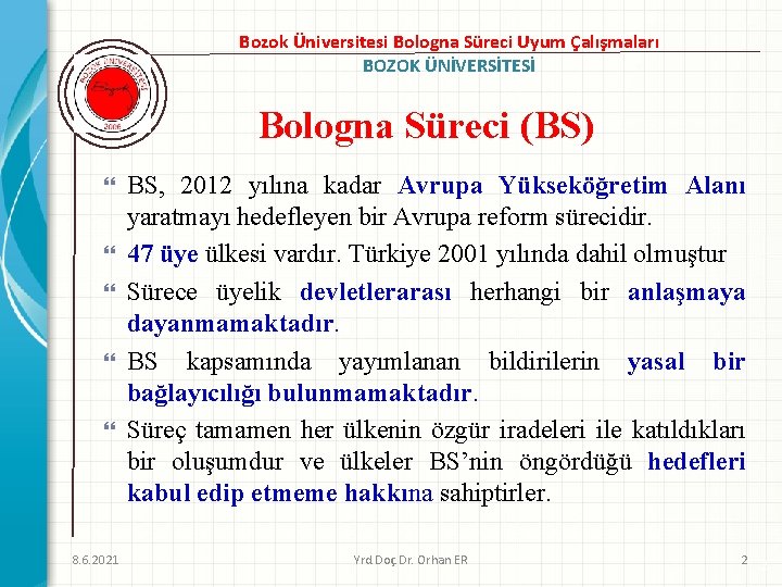 Bozok Üniversitesi Bologna Süreci Uyum Çalışmaları BOZOK ÜNİVERSİTESİ Bologna Süreci (BS) 8. 6. 2021