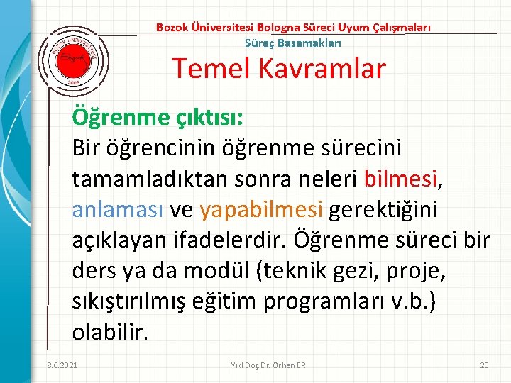 Bozok Üniversitesi Bologna Süreci Uyum Çalışmaları Süreç Basamakları Temel Kavramlar Öğrenme çıktısı: Bir öğrencinin