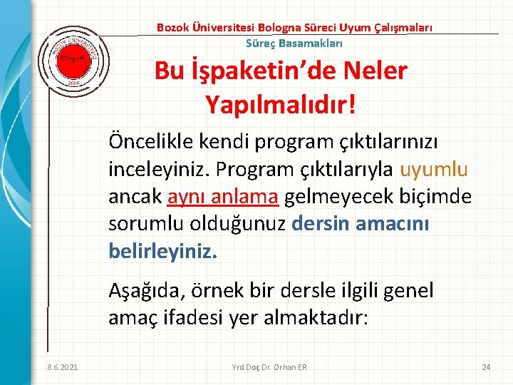 Bozok Üniversitesi Bologna Süreci Uyum Çalışmaları Süreç Basamakları Bu İşpaketin’de Neler Yapılmalıdır! Öncelikle kendi