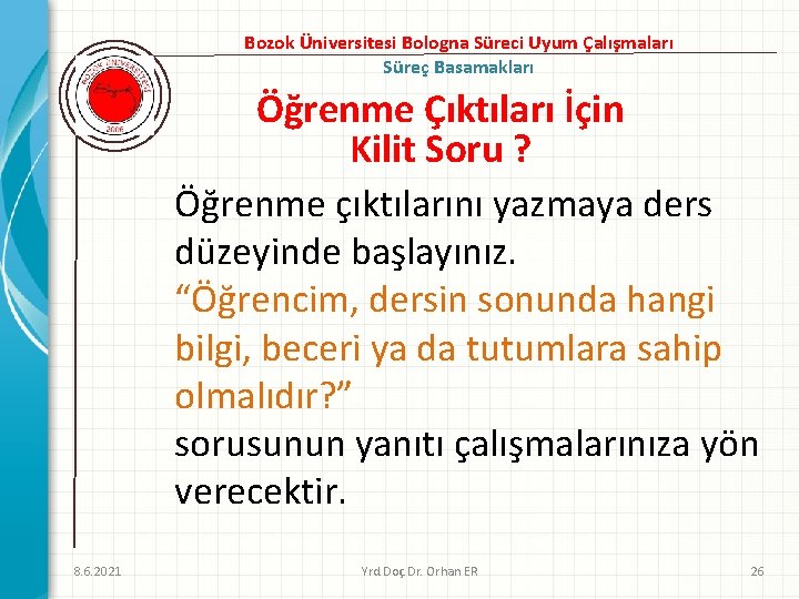 Bozok Üniversitesi Bologna Süreci Uyum Çalışmaları Süreç Basamakları Öğrenme Çıktıları İçin Kilit Soru ?