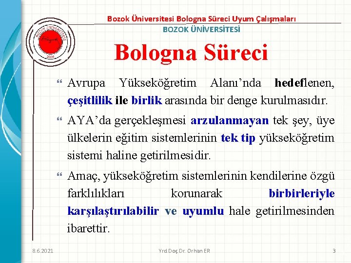 Bozok Üniversitesi Bologna Süreci Uyum Çalışmaları BOZOK ÜNİVERSİTESİ Bologna Süreci 8. 6. 2021 Avrupa