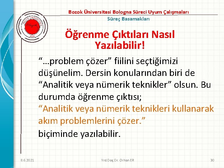 Bozok Üniversitesi Bologna Süreci Uyum Çalışmaları Süreç Basamakları Öğrenme Çıktıları Nasıl Yazılabilir! “…problem çözer”