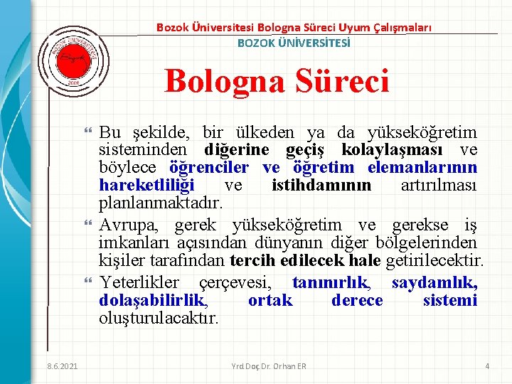 Bozok Üniversitesi Bologna Süreci Uyum Çalışmaları BOZOK ÜNİVERSİTESİ Bologna Süreci 8. 6. 2021 Bu