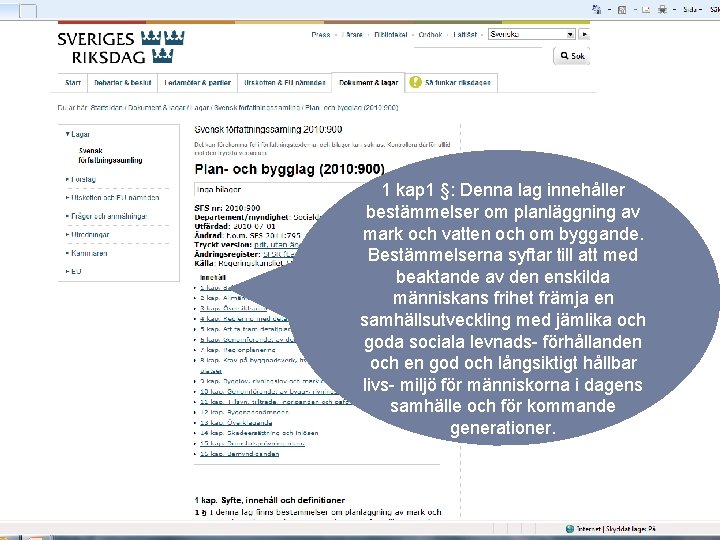 1 kap 1 §: Denna lag innehåller bestämmelser om planläggning av mark och vatten