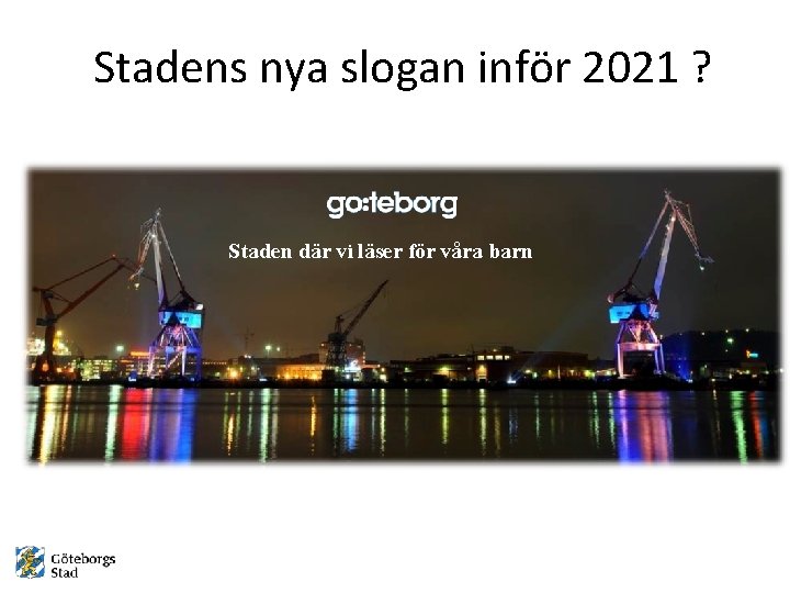 Stadens nya slogan inför 2021 ? Staden där vi läser för våra barn 