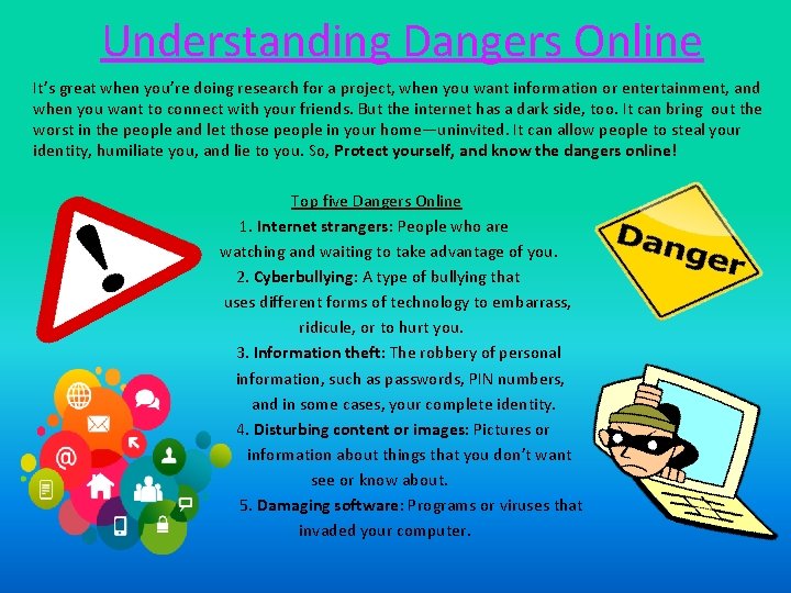 Understanding Dangers Online It’s great when you’re doing research for a project, when you