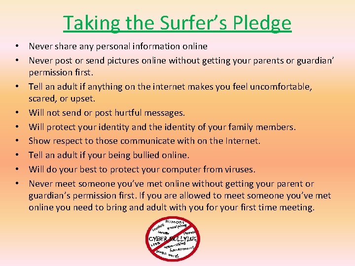 Taking the Surfer’s Pledge • Never share any personal information online • Never post