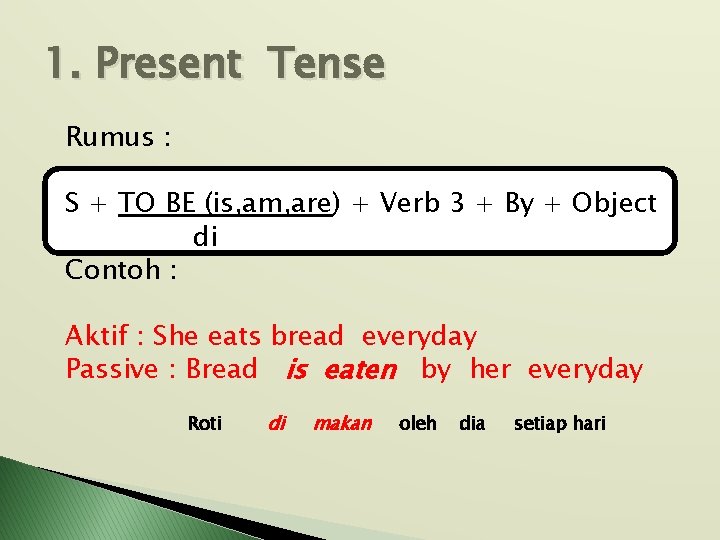 1. Present Tense Rumus : S + TO BE (is, am, are) + Verb