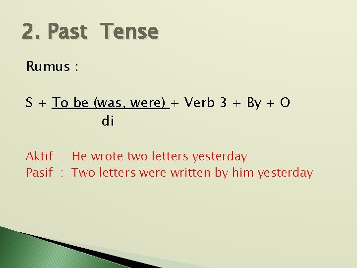 2. Past Tense Rumus : S + To be (was, were) + Verb 3