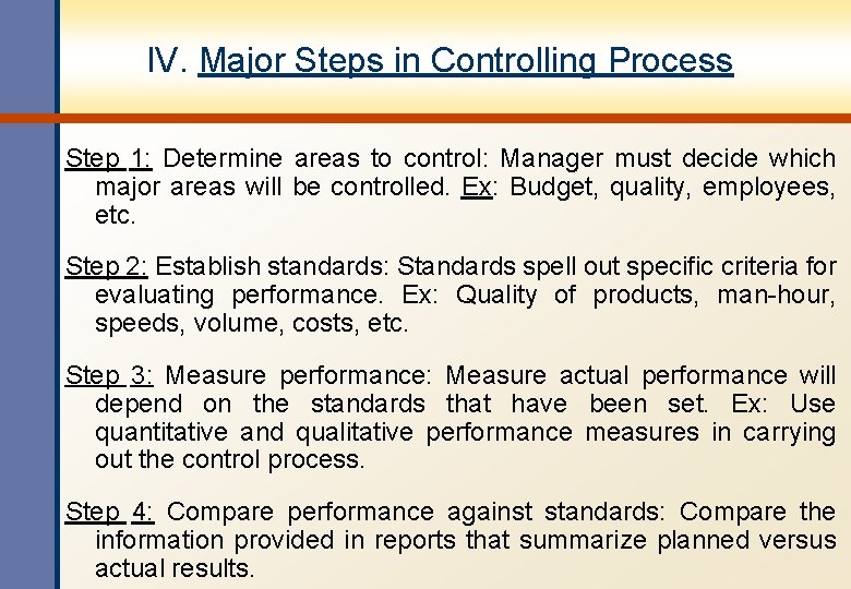 IV. Major Steps in Controlling Process Step 1: Determine areas to control: Manager must
