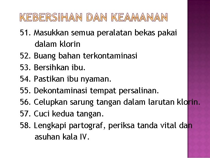 51. Masukkan semua peralatan bekas pakai dalam klorin 52. Buang bahan terkontaminasi 53. Bersihkan