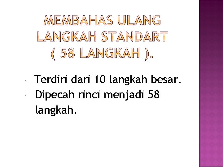  Terdiri dari 10 langkah besar. Dipecah rinci menjadi 58 langkah. 