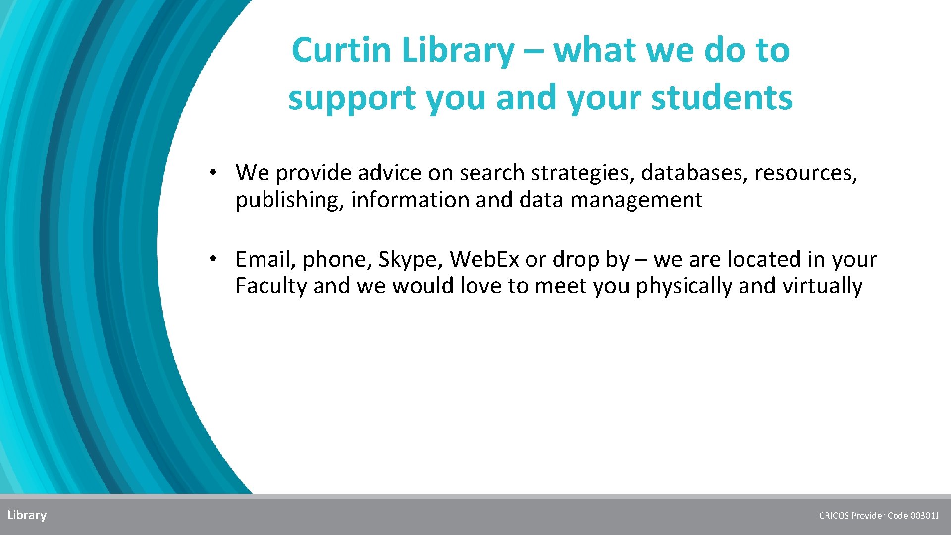 Curtin Library – what we do to support you and your students • We